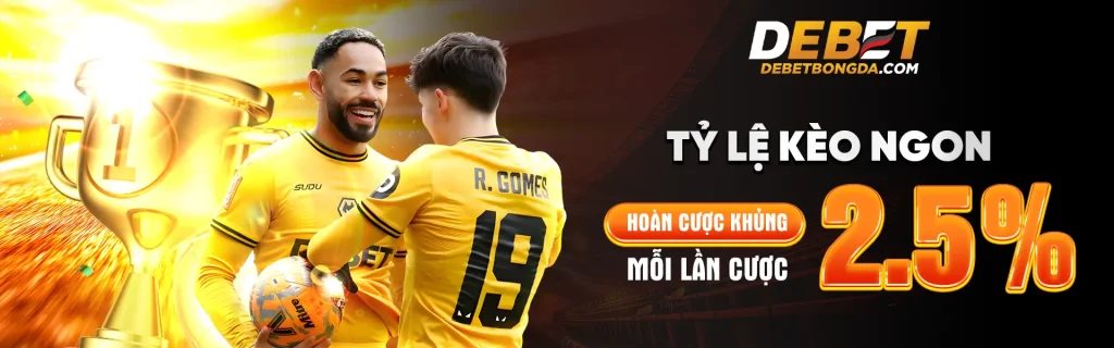 Debet bóng đá tỷ lệ kèo ngon hoàn cược khủng