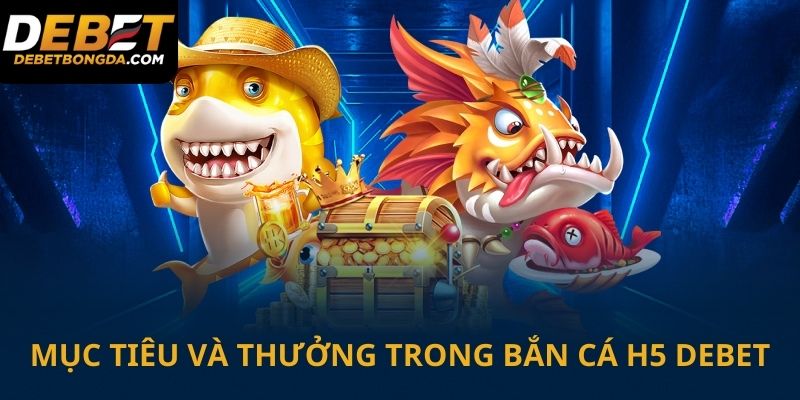 Mục tiên và giải  trưởng trong bắn cá H5 Debet