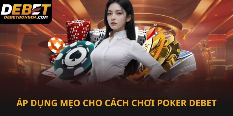 Áp dụng mẹo choi gia tăng lợi thế cược