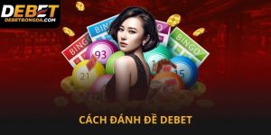 Cách đánh đề Debet giấc mơ tỷ phú qua con số