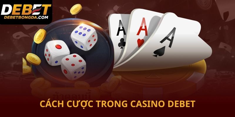 Cách tham gia cá cược casino Debet