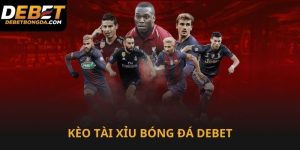 Kèo tài xỉu bóng đá Debet