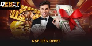 Nạp tiền Debet thảo sức chơi không lo thiếu vốn