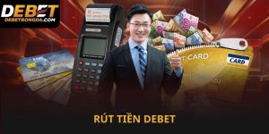 Rút tiền Debet tận hưởng chiến thắng